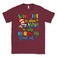 Burgundy why fit in when you were born to stand out Classic Tee - LillyAllenDesigns