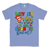 Colony Blue why fit in when you were born to stand out Classic Tee - LillyAllenDesigns