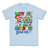 Dusty Blue why fit in when you were born to stand out Classic Tee - LillyAllenDesigns