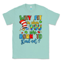 Seafoam why fit in when you were born to stand out Classic Tee - LillyAllenDesigns