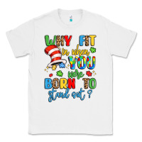 White why fit in when you were born to stand out Classic Tee - LillyAllenDesigns