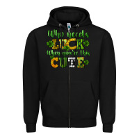 Black Who needs luck when you're this cute St. Patrick's Zipper Hoodie - CowGirlArtShop