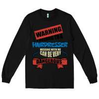 Black I belong to a HAIRDRESSER warning job funny partner Long Sleeve Tee - Bettercallsaul