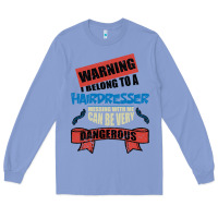 Colony Blue I belong to a HAIRDRESSER warning job funny partner Long Sleeve Tee - Bettercallsaul