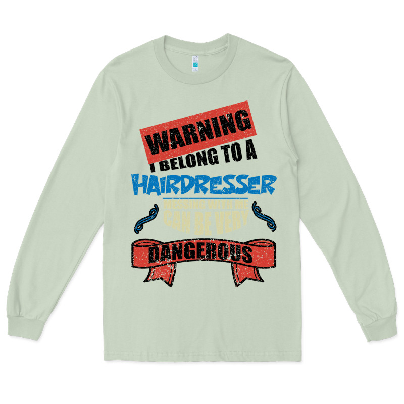 I Belong To A Hairdresser Warning Job Funny Partner Long Sleeve Tee by Bettercallsaul | Teevron