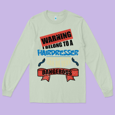 I Belong To A Hairdresser Warning Job Funny Partner Long Sleeve Tee Designed By Bettercallsaul