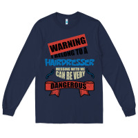 Navy I belong to a HAIRDRESSER warning job funny partner Long Sleeve Tee - Bettercallsaul