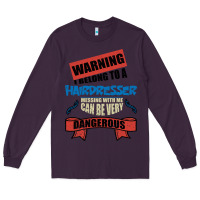 Plum I belong to a HAIRDRESSER warning job funny partner Long Sleeve Tee - Bettercallsaul