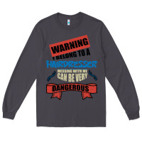 Smoke I belong to a HAIRDRESSER warning job funny partner Long Sleeve Tee - Bettercallsaul