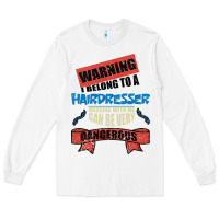 White I belong to a HAIRDRESSER warning job funny partner Long Sleeve Tee - Bettercallsaul