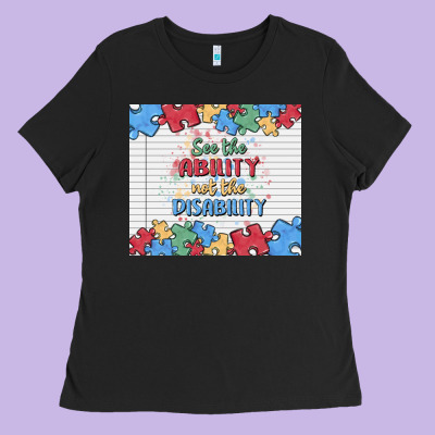 See The Ability Not The Disability Ladies Tee Designed By Maliassmallbusiness