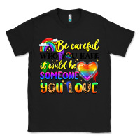 Black be careful who you hate it could be someone you Classic Tee - LillyAllenDesigns