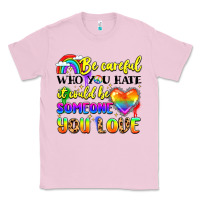 Bubblegum Pink be careful who you hate it could be someone you Classic Tee - LillyAllenDesigns