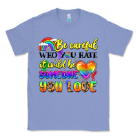 Colony Blue be careful who you hate it could be someone you Classic Tee - LillyAllenDesigns