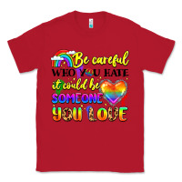 Red be careful who you hate it could be someone you Classic Tee - LillyAllenDesigns