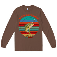 Chestnut If It's Not About Fishing I'm Not Interested Long Sleeve Tee - Bettercallsaul
