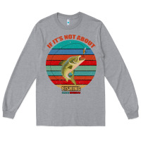 Heather Grey If It's Not About Fishing I'm Not Interested Long Sleeve Tee - Bettercallsaul