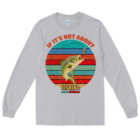 Moon Dust If It's Not About Fishing I'm Not Interested Long Sleeve Tee - Bettercallsaul