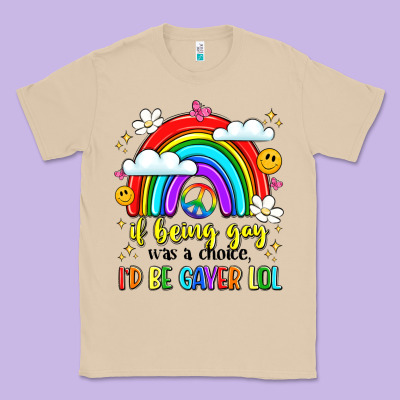If Being Gay Was A Choice I'd Be Gayer Lol Classic Tee Designed By Lillyallendesigns