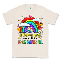 Natural if being gay was a choice i'd be gayer lol Classic Tee - LillyAllenDesigns