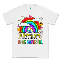 White if being gay was a choice i'd be gayer lol Classic Tee - LillyAllenDesigns