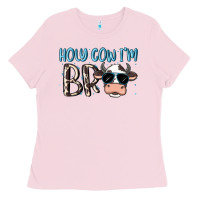 Bubblegum Pink holy cow i'm bro Ladies Tee - MaliasSmallBusiness