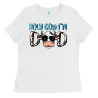 White holy cow i'm dad Ladies Tee - MaliasSmallBusiness