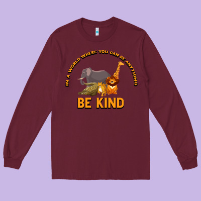 In A World Where You Can Be Anything Bee Kind Long Sleeve Tee Designed By Bettercallsaul