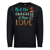 Black But The Greatest Of These Is Love Premium Sweatshirt - BundleAndBundleShop