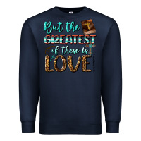 Navy But The Greatest Of These Is Love Premium Sweatshirt - BundleAndBundleShop