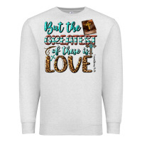 Oatmeal Heather But The Greatest Of These Is Love Premium Sweatshirt - BundleAndBundleShop