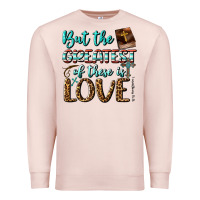 Pale Pink But The Greatest Of These Is Love Premium Sweatshirt - BundleAndBundleShop