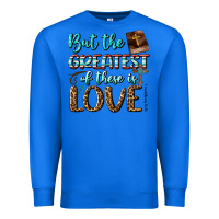 True Royal But The Greatest Of These Is Love Premium Sweatshirt - BundleAndBundleShop
