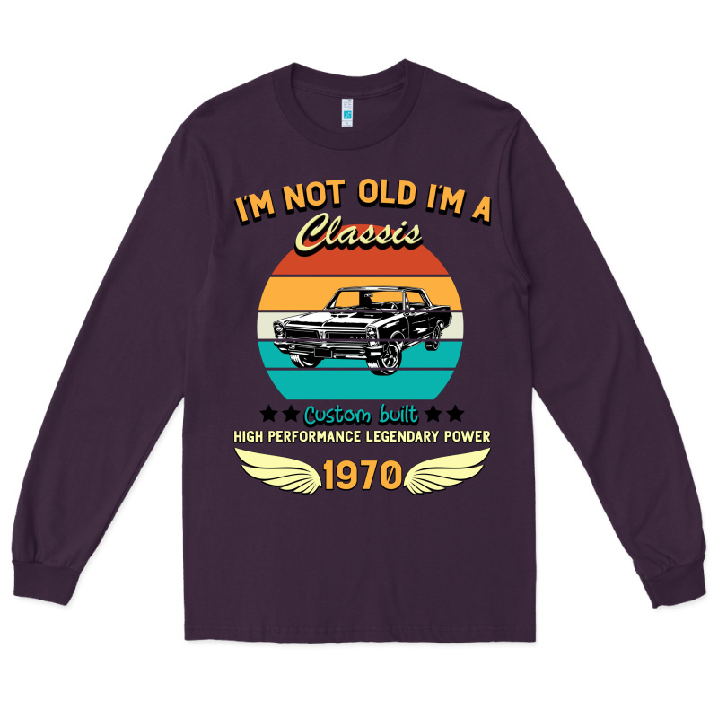 Vintage 50th Birthday I'm Not Old I'm A Classic Born In 1970 Long Sleeve Tee by Bettercallsaul | Teevron