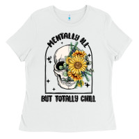 Mentally Ill But Totally Chill Ladies Tee | Teevron