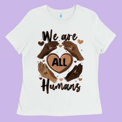 We Are All Humans Ladies Tee Designed By Maliassmallbusiness