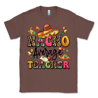 Chestnut nacho average teacher Classic Tee - LillyAllenDesigns
