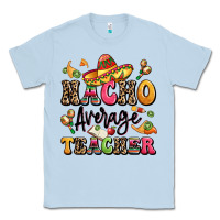 Dusty Blue nacho average teacher Classic Tee - LillyAllenDesigns