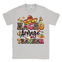 Moon Dust nacho average teacher Classic Tee - LillyAllenDesigns
