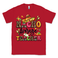 Red nacho average teacher Classic Tee - LillyAllenDesigns