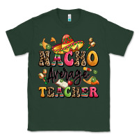 Sports Green nacho average teacher Classic Tee - LillyAllenDesigns