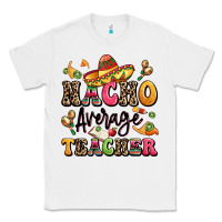 White nacho average teacher Classic Tee - LillyAllenDesigns