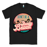 Black don't be a shady beach Classic Tee - JahusDesignShop