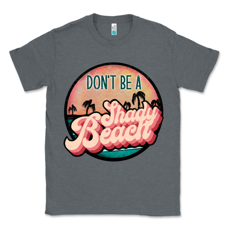 Don't Be A Shady Beach Classic Tee by JahusDesignShop | Teevron