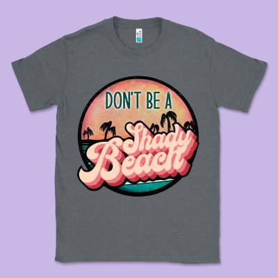 Don't Be A Shady Beach Classic Tee Designed By Jahusdesignshop