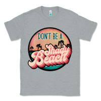 Heather Grey don't be a shady beach Classic Tee - JahusDesignShop