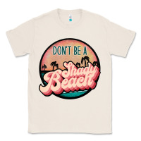 Natural don't be a shady beach Classic Tee - JahusDesignShop