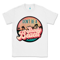 White don't be a shady beach Classic Tee - JahusDesignShop