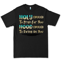 Black holy enough to pray for you hood enough to swing o Premium Tee - MaliasSmallBusiness