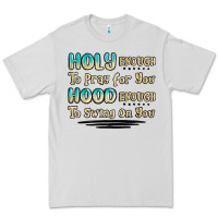 Dove Grey holy enough to pray for you hood enough to swing o Premium Tee - MaliasSmallBusiness